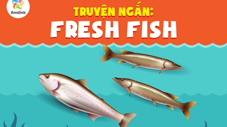 TRUYỆN NGẮN: FRESH FISH